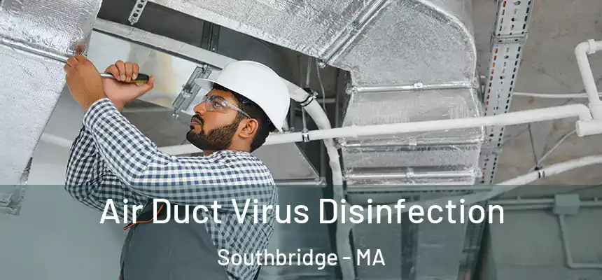 Air Duct Virus Disinfection Southbridge - MA