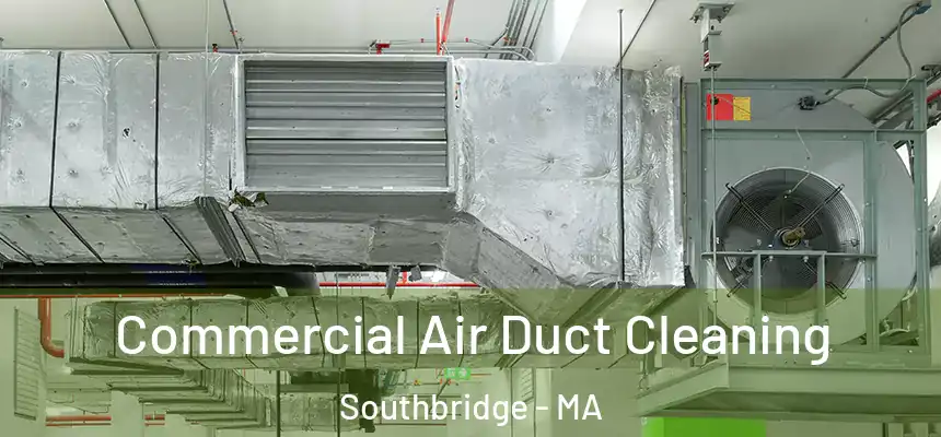 Commercial Air Duct Cleaning Southbridge - MA