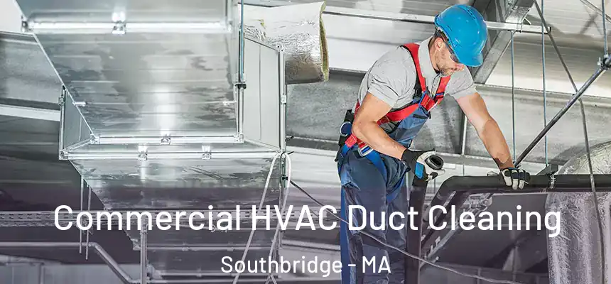 Commercial HVAC Duct Cleaning Southbridge - MA