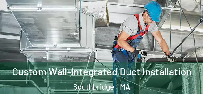 Custom Wall-Integrated Duct Installation Southbridge - MA