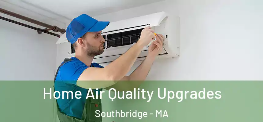 Home Air Quality Upgrades Southbridge - MA