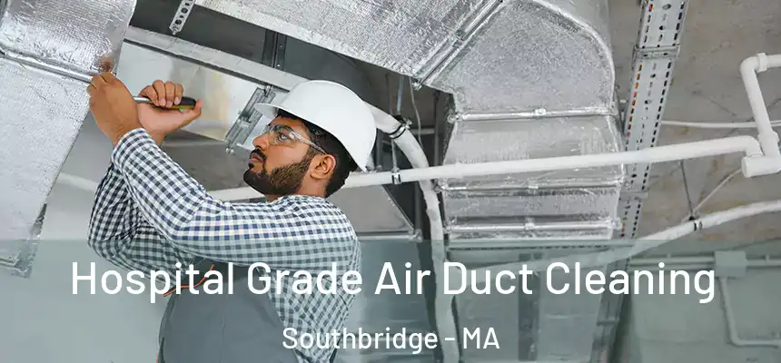  Hospital Grade Air Duct Cleaning Southbridge - MA