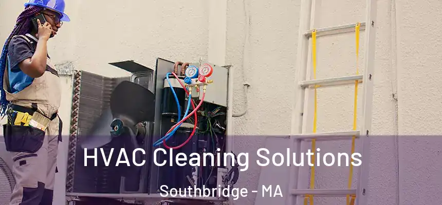  HVAC Cleaning Solutions Southbridge - MA