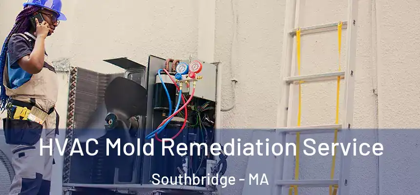 HVAC Mold Remediation Service Southbridge - MA