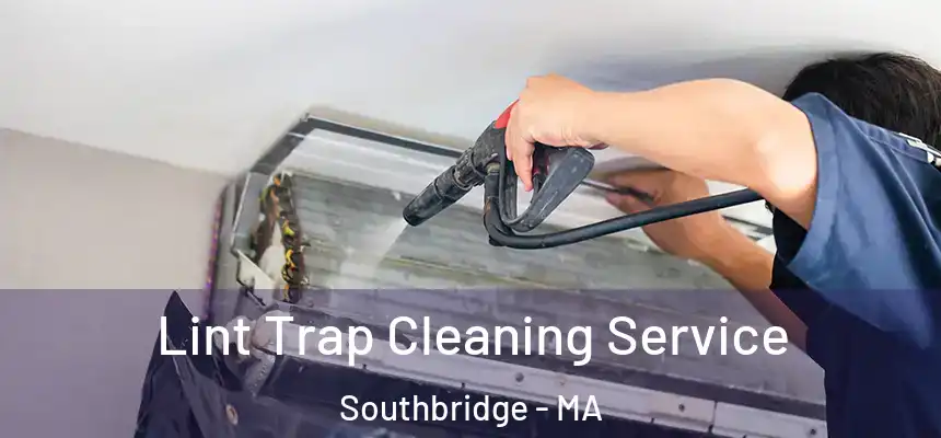 Lint Trap Cleaning Service Southbridge - MA