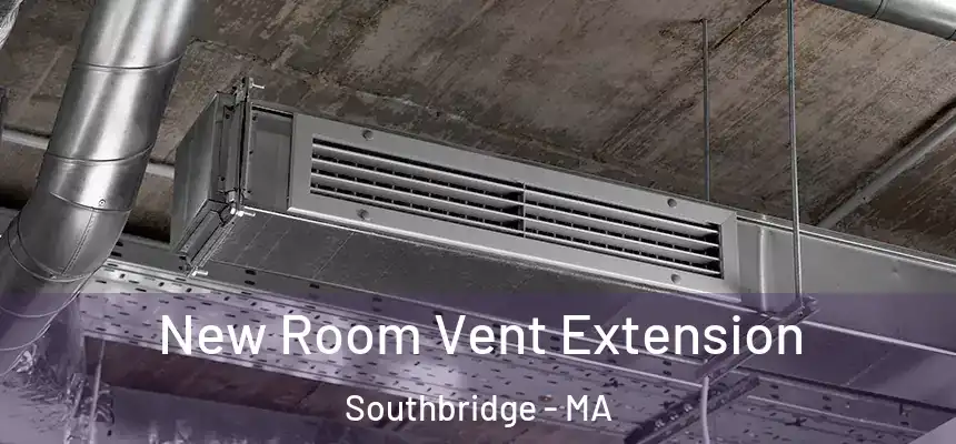 New Room Vent Extension Southbridge - MA
