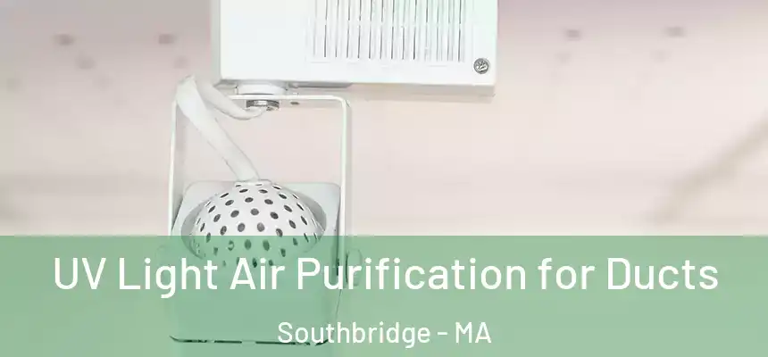 UV Light Air Purification for Ducts Southbridge - MA
